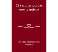 52 razones por las que te quiero: Un libro personal para nosotros