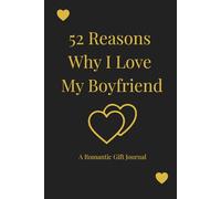 52 Reasons Why I Love My Boyfriend: A Luxury Romantic Gift Journal