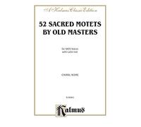 52 Sacred Motets by Old Masters: Satb, A Cappella (Latin Language Edition) (Kalmus Edition)