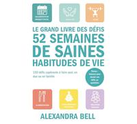 52 SEMAINES DE SAINES HABITUDES DE VIE: 150+ défis captivants à faire seul, en duo ou en famille.