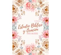 52 Semanas Estudio Bíblico y Oración para Mujeres: Un año de gratitud, reflexión y estudio bíblico para mujeres que desean un caminar más íntimo con Dios - Edición en Español