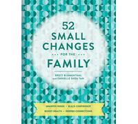 52 Small Changes for the Family: Sharpen Minds * Build Confidence * Boost Health * Deepen Connections