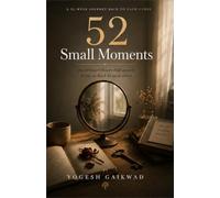52 Small Moments: Stories That Bring You Back to Yourself