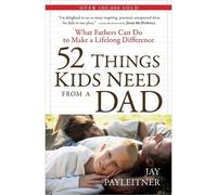 52 Things Kids Need from a Dad