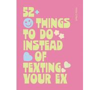 52 Things to Do Instead of Texting Your Ex