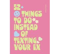 52 Things to Do Instead of Texting Your Ex