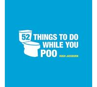 52 Things to Do While You Poo: Puzzles, Activities and Trivia to Keep You Occupied
