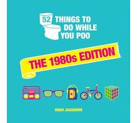 52 Things to Do While You Poo: The 1980s Edition: Nostalgic Puzzles, Activities and Trivia to Keep You Occupied: A Funny Bathroom Activity Book for Children of the 80s