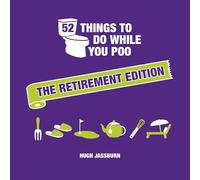 52 Things to Do While You Poo: The Retirement Edition: Hilarious Puzzles, Activities and Trivia to Keep You Occupied: A Funny Bathroom Activity Book for Retirees
