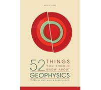 52 Things You Should Know About Geophysics