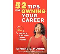 52 Tips for Owning Your Career: Practical Advice for Career Success (2nd edition)