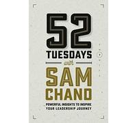 52 Tuesdays With Sam Chand: Powerful Insights to Inspire Your Leadership Journey