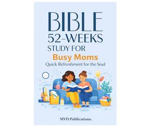 52-W ible Study for Busy Moms: Quick Refreshment for the Soul