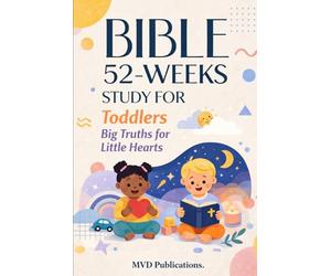 52-W ible Study for Toddlers: Big Truths for Little Hearts