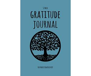52 W ratitude Journal For Addiction Recovery: Daily and Weekly Gratitude and Affirmations With A Tree Of Life