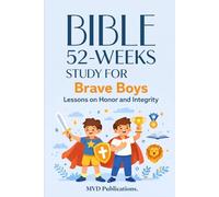 52-W ible Study for Brave Boys: Lessons on Honor and Integrity