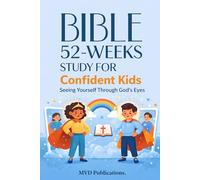 52-W ible Study for Confident Kids: Seeing Yourself Through God’s Eyes