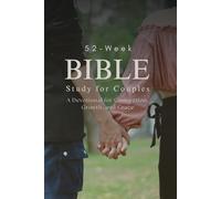52-W ible Study for Couples: A Devotional for Connection, Growth, and Grace