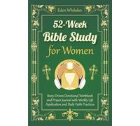 52-W ible Study for Women: Story-Driven Devotional Workbook and Prayer Journal with Weekly Life Application and Daily Faith Practices
