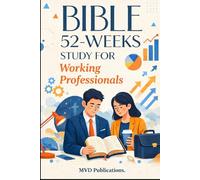 52-W ible Study for Working Professionals: Faith in the Marketplace