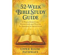 52-Week Bible Study Guide: A One-Year Journey Through Scripture for Personal or Group Study