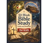 52-Week Bible Study Guide and Workbook for Kids: Help Your Child Understand God’s Word and Grow in Faith Through Engaging Bible Stories, Reflection Questions, and Hands-On Activities
