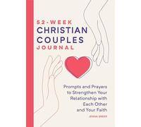 52-Week Christian Couples Journal: Prompts and Prayers to Strengthen Your Relationship with Each Other and Your Faith