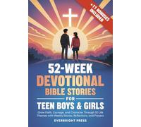 52-Week Devotional Bible Stories for Teen Boys & Girls: Grow Faith, Courage, and Character Through 10 Life Themes with Weekly Stories, Reflections, and Prayers
