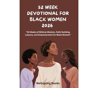 52 WEEK DEVOTIONAL FOR BLACK WOMEN 2026: 52 Weeks of Biblical Wisdom, Faith-Building Lessons, and Empowerment for Black Women