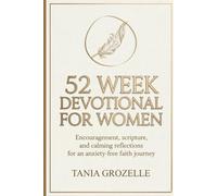 52 W evotional for Women: Encouragement, Scripture, and Calming Reflections for an Anxiety-free Faith Journey