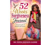 52 W ORGIVENESS JOURNAL WORKBOOK: A self paced guide of reflection and renewal