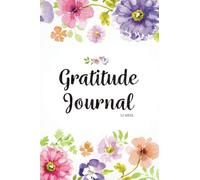 52 Week Gratitude Journal: 365 Days of Gratefulness : A 52 Week Guide To Cultivate An Attitude Of Gratitude : Gratitude Journal Diary Notebook Daily: Volume 1