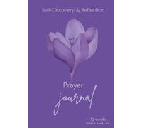 52-Week Hardcover Prayer Journal for Women: Lavender Flur: Guided Scripture, Reflection & Mental Wellness for Spiritual Growth and Inner Peace