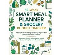 52-Week Meal Planner & Grocery Budget Tracker: Weekly Menu Planning Notebook with Shopping List and Expense Log - Organize Family Meals, Reduce Food ... and Track Your Food Budget All Year