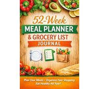 52-Week Meal Planner & Grocery List Journal: Simple, Table-Free Layout