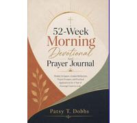 52-Week Morning Devotional And Prayer Journal: Weekly Scripture, Guided Reflection, Prayer Prompts, and Practical Applications for a Year of Growing Closer to God