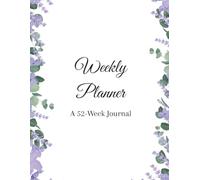 52-Week Planner Purple with Flowers: A Beautiful Logbook to Stay Organized, Build Better Habits, and Reach Your Goals