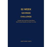 52 Week Savings Challenge: A Simple Year-Long Plan to Save Money, Build Financial Discipline, and Reach Your Savings Goals (The Money Challenge Collection)