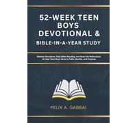 52-Week Teen Boys Devotional & Bible-in-a-Year Study: Weekly Devotions, Daily Bible Reading, and Real-Life Reflections to Help Teen Boys Grow in Faith, Identity, and Purpose