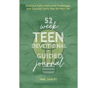 52 Week Teen Devotional + Guided Journal: A One Year Guide for Teens with 52 Weekly Devotions that include Scripture, Prayer, Reflection Questions, ... and Practical Steps to Grow in Faith
