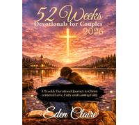 52 Weeks Devotional for Couples: A Weekly Devotional Journey to Christ-Centered Love, Unity and Lasting Faith. (Moments of Grace: 5-Minute Devotionals for the Soul)