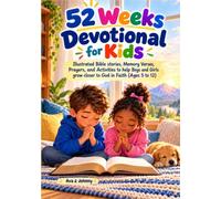 52 Weeks Devotional for Kids: Illustrated Bible stories, Memory Verses, Prayers, and Activities to help Boys and Girls grow closer to God in Faith (Ages 5 to 12)