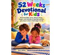 52 Weeks Devotional for Kids: Illustrated Bible stories, Memory Verses, Prayers, and Activities to help Boys and Girls grow closer to God in Faith (Ages 5 to 12)