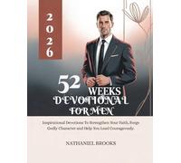 52 WEEKS DEVOTIONAL FOR MEN 2026: Inspirational Devotions To Strengthen Your Faith Forge Godly Character And Help You Lead Courageously (5 MINUTES ... ... DAILY INSPIRATIONS IN ENGLISH AND GERMAN)