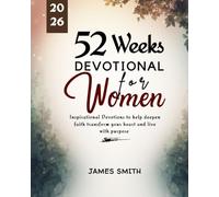 52 WEEKS DEVOTIONAL FOR WOMEN 2026: Inspirational Devotions to Help Deepen Faith Transform Your Heart and Live with Purpose (5 MINUTES INSPIRED DEVOTIONS IN ENGLISH AND GERMAN)