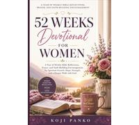 52 WEEKS DEVOTIONAL FOR WOMEN: Women’s Weekly Devotions, Bible Verses, Prayer Prompts, and Encouragement to Strengthen Your Faith and Deepen Your Relationship with God