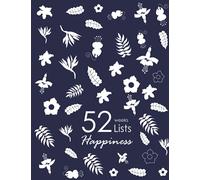 52 weeks lists Happiness journal: Weekly Journaling Inspiration for Positivity, Balance, and Joy