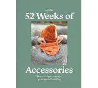 52 Weeks of Accessories: Beautiful Patterns for Year-round Knitting