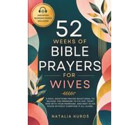52 Weeks of Bible Prayers for Wives: A Soul-Soothing Prayer Devotional to Release the Pressure to Fix Him, Trust God with Your Marriage, and Rest in His Peace Without Carrying It All Alone.