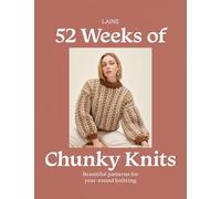52 Weeks of Chunky Knits: Beautiful Patterns for Year-Round Knitting